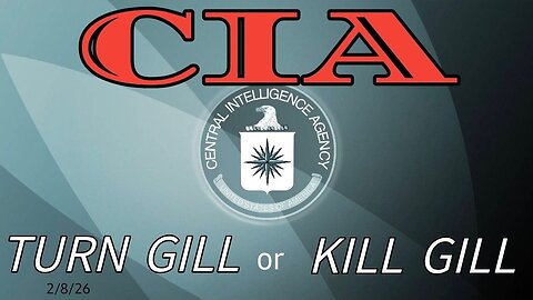 CIA - TURN GILL or KILL GILL - 2/8/26