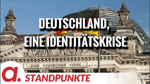 Deutschland, eine Identitätskrise | Von Felix Feistel