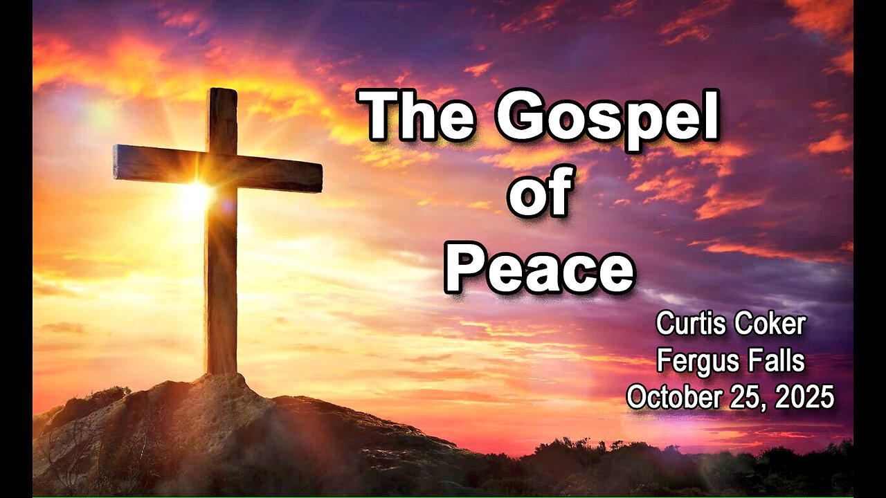 The Gospel of Peace, Curtis Coker, October 25, 2025, Fergus Falls