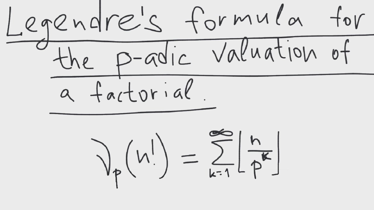 The Legendre's formula for the p-adic valuation of a factorial | number theory | intermediate level