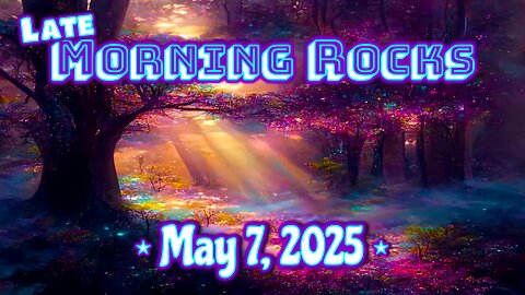 ⭐️ LATE Morning Rocks - 5.7.25 🐰