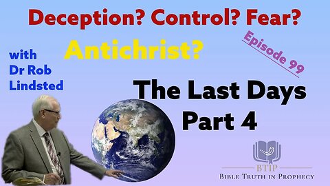 Episode 99 The Last Days Part 4 with Dr Rob Lindsted