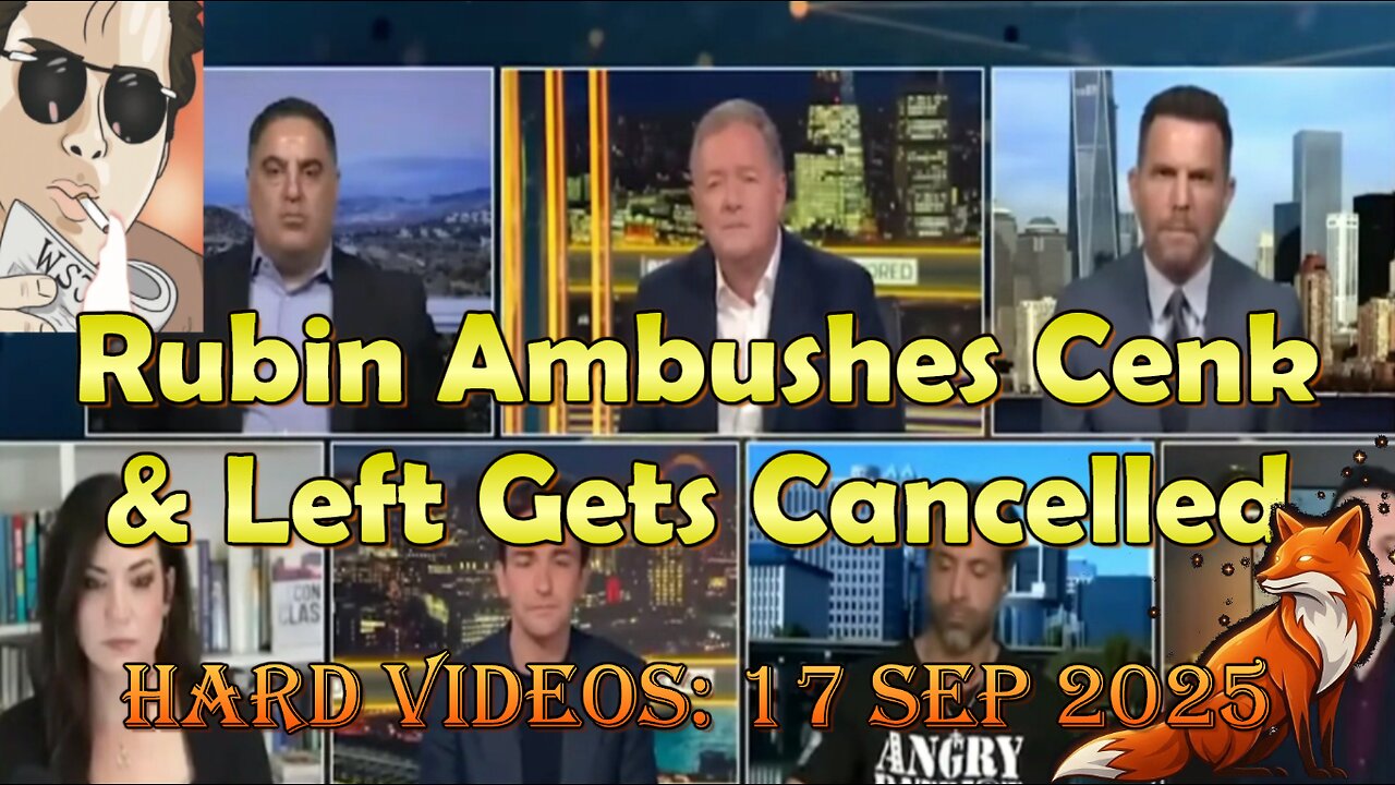 Hard Videos: "Rubin Ambushes Cenk & Left Gets Cancelled" | 09172025