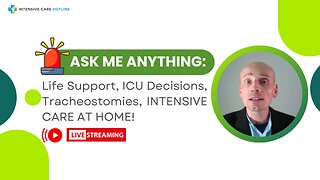 Ask Me Anything: Life Support, ICU Decisions, Tracheostomies, INTENSIVE CARE AT HOME!