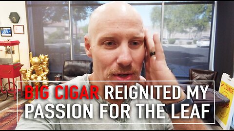 How Corporate Cigar Makers Rekindled My Passion For The Leaf [EXTENDED VERSION]