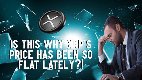 Is THIS Why XRP's Price Has Been So FLAT Lately?!