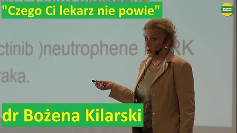 dr Bożena Kilarski na Konferencji "Czego Ci lekarz nie powie" 2019 Harmonia-Poznań usunięty przez YT
