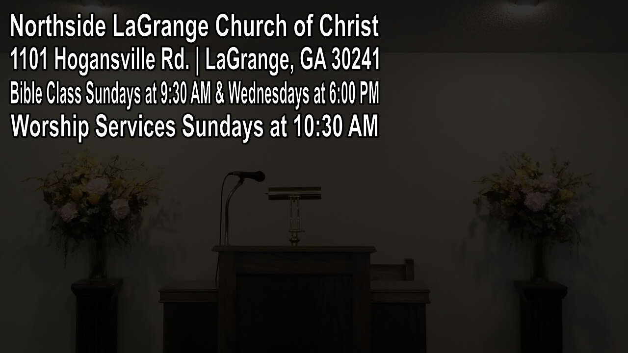 Northside LaGrange Church of Christ Live Stream for 4-6-25