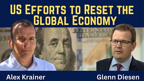 Alex Krainer: US Efforts to Reset the Global Economy