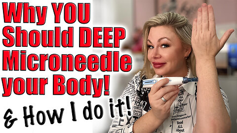 Why YOU Should Deep Microneedle YOUR Body & How I Do IT! Code Jessica10 Saves