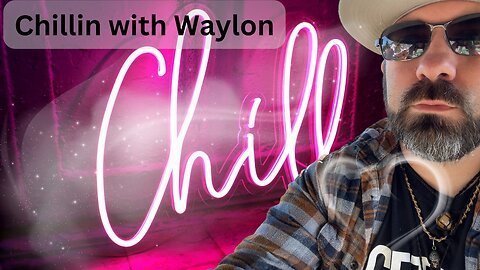 Chillin With Waylon