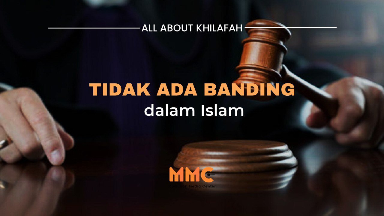 Tidak Ada Banding dalam Islam! | All About Khilafah