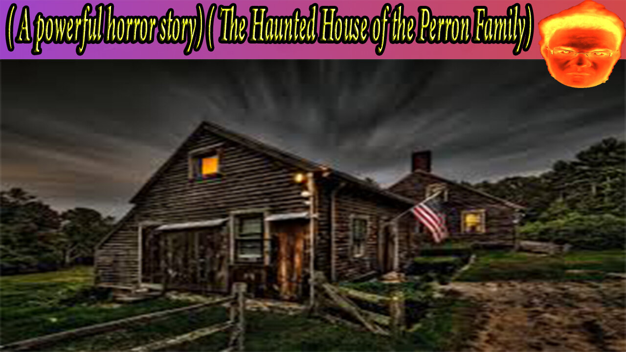 (A powerful horror story) ( The Haunted House of the Perron Family )I do not recommend watching this