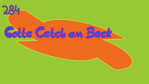 Midnight Oblivion Pt 284: Gotta Catch em Back