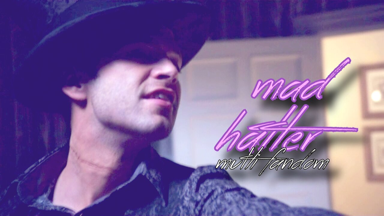 Multi-Fandom || Mad Hatter