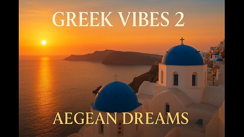 Greek Vibes 2 – Aegean Dreams | Relaxing Instrumental Music (Santorini Sunset, Bouzouki, Sea Breeze)