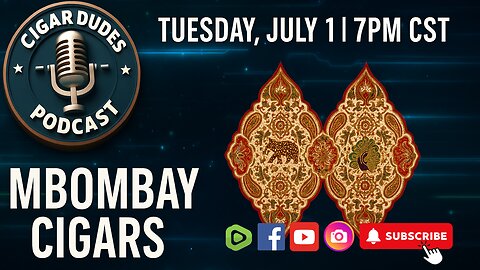 🔥 Cigar Dudes Podcast x MBombay Cigars | Live July 1 @ 7PM CST!