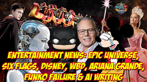 Entertainment News: Epic Universe, Six Flags, Disney, WBD, Ariana Grande, Funko Failure & AI Writing