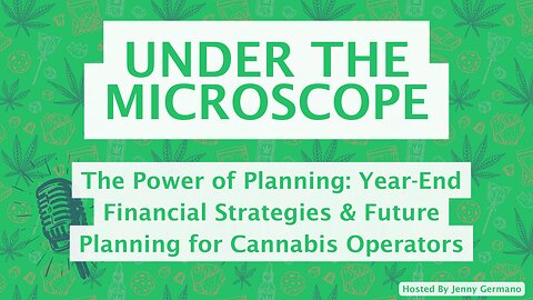 The Power of Planning: Year-End Financial Strategies & Future Planning for Cannabis Operators