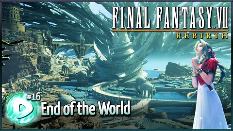 Final Fantasy VII Rebirth | Jdub's Journey Part 16 | The End of the World