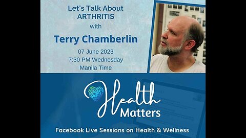 Health Matters Session 61 Let's Talk about Arthritis with Terry Chamberlin