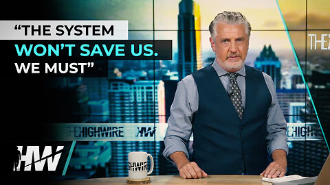 “THE SYSTEM WON’T SAVE US. WE MUST”
