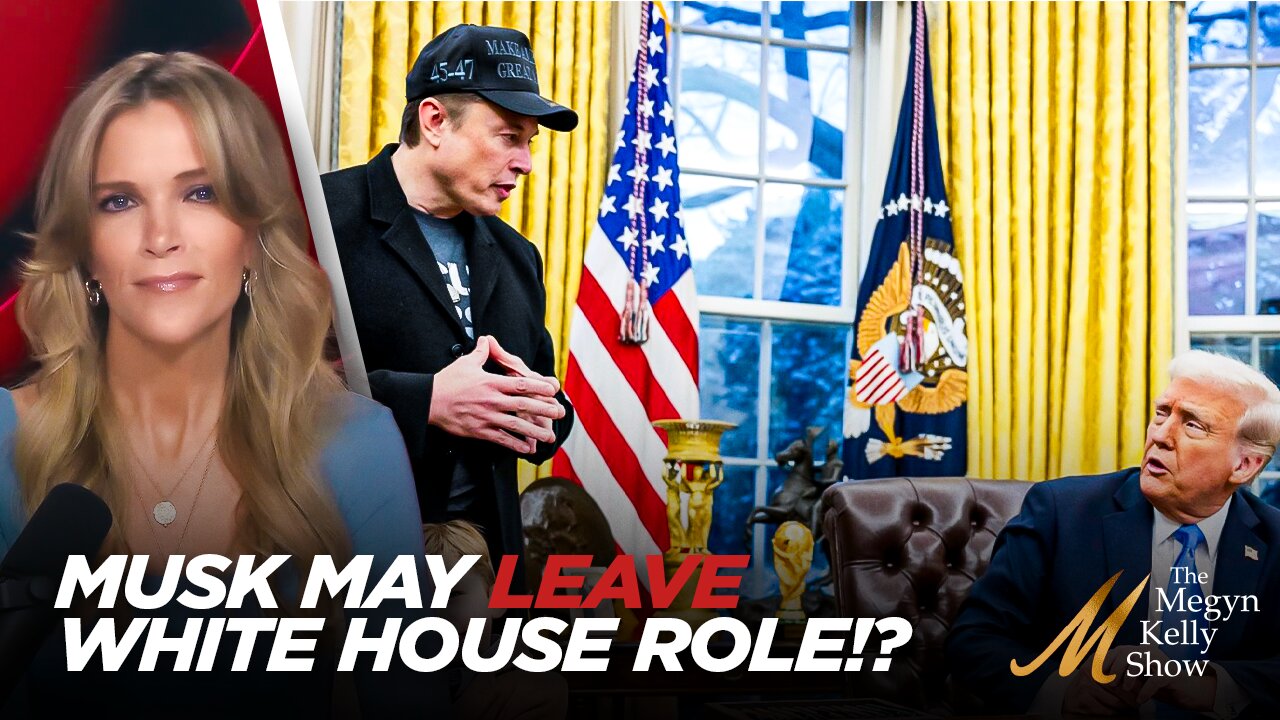 New Reporting That Elon Musk May Leave White House Role in Weeks Ahead, with The Fifth Column