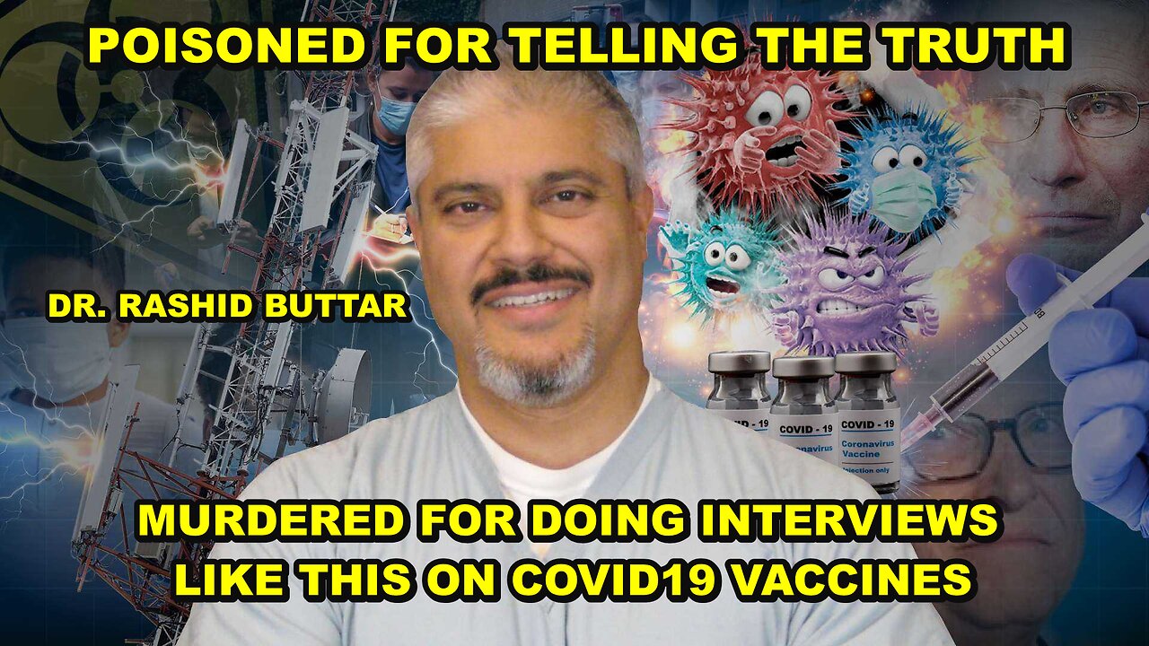 DR. RASHID BUTTAR WAS MURDERED FOR DOING INTERVIEWS LIKE THIS ABOUT THE DEADLY COVID VACCINE