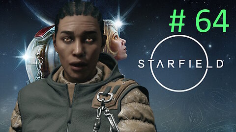 Grunt Work // Let's Play Starfield BLIND # 64