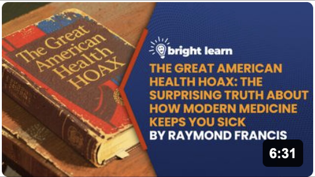 BrightLearn - The Great American Health Hoax: The Surprising Truth About How Modern Medicine Keeps You Sick by Raymond Francis
