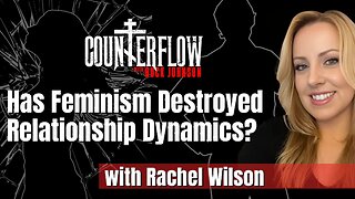 Has Feminism Destroyed Relationship Dynamics? with Rachel Wilson