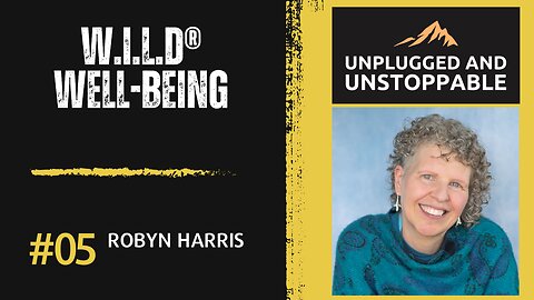 05 - From Burnout to W·I·L·D® Wellbeing: Robyn Harris on Healing, Connection & Metaconsciousness