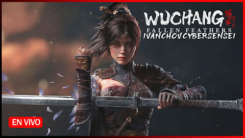 🔴 EXTRAÑA ENFERMEDAD [ Episodio 1] IvanchoVCyberSensei - / Wuchang Fallen Feathers