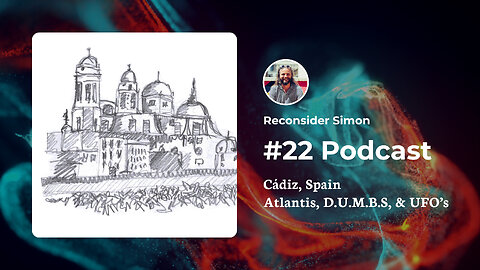 Cádiz, Spain - Atlantis, D.U.M.B.S, & UFO’s - Podcast 22