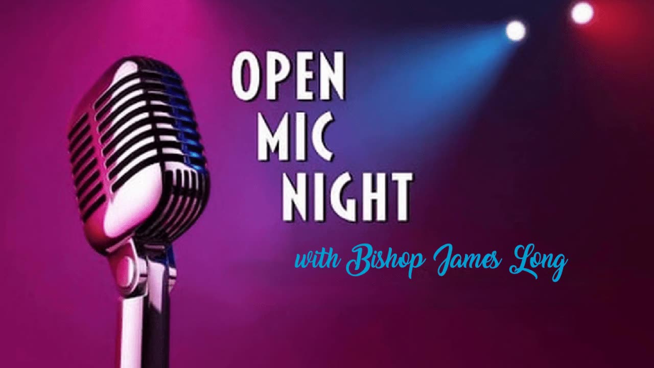 Open Mic Night with Bishop James Long, D. Min