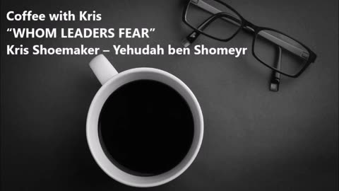 CWK: “WHOM LEADERS FEAR”