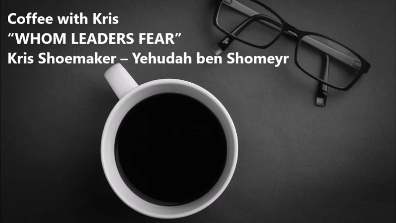 CWK: “WHOM LEADERS FEAR”