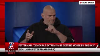 Fetterman: "Democrat EXTREMISM Is Getting Worse By The Day"