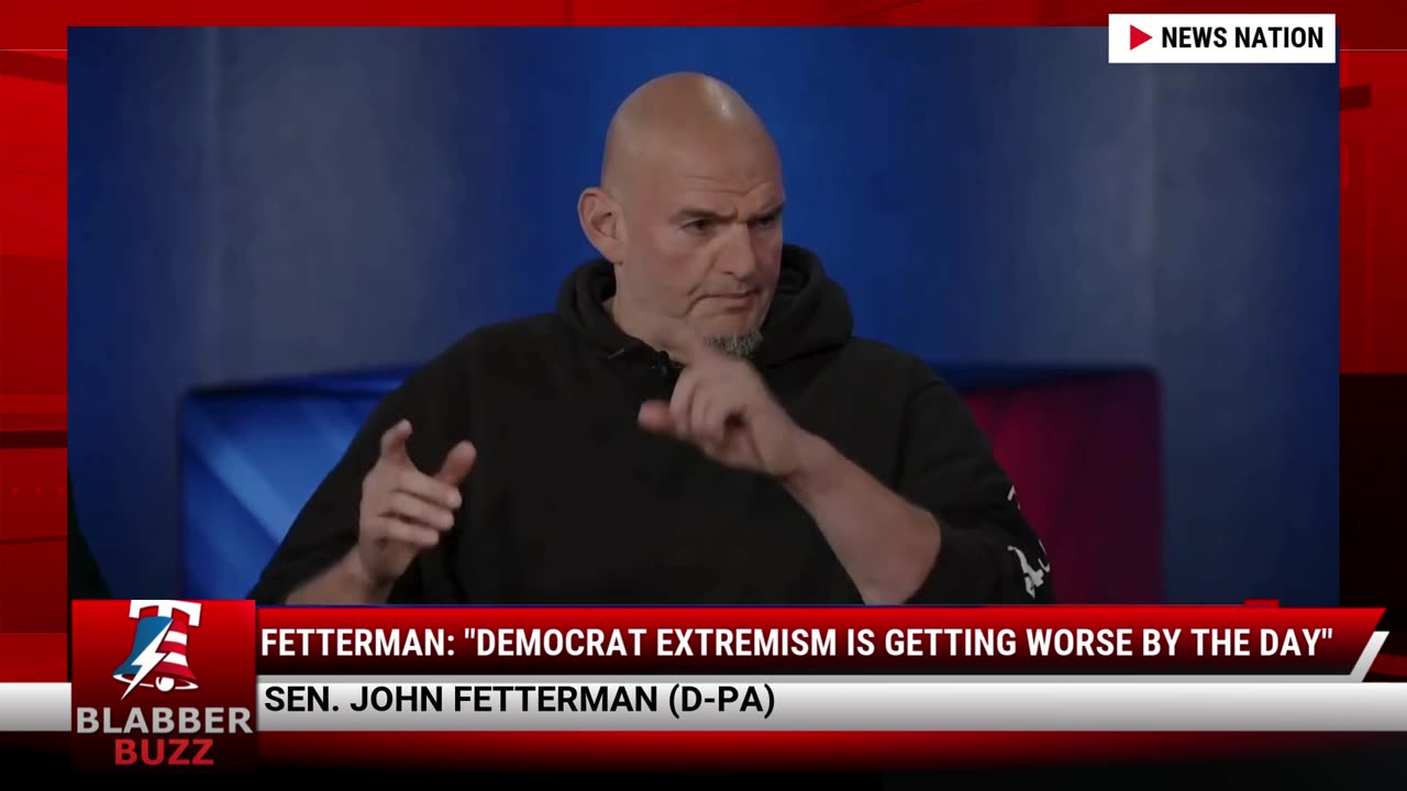 Fetterman: "Democrat EXTREMISM Is Getting Worse By The Day"