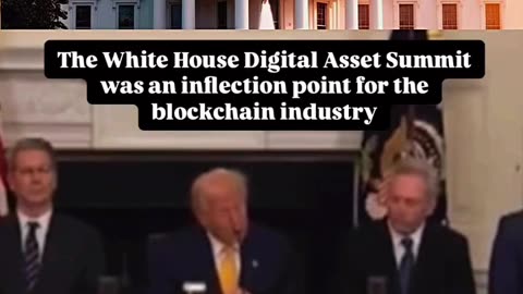 The White House Digital Asset Summit “transformative blockchain innovation which will affect market”