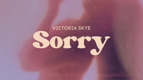 Victoria Skye - Sorry