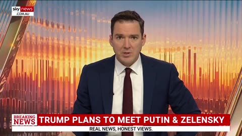Sky News Australia-Donald Trump plans to meet Vladimir Putin and Volodymyr Zelensky