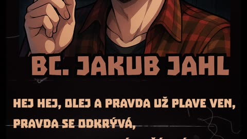 🎵 "Bc. Jakube Jahle, olej i pravda vyplave" 🎵