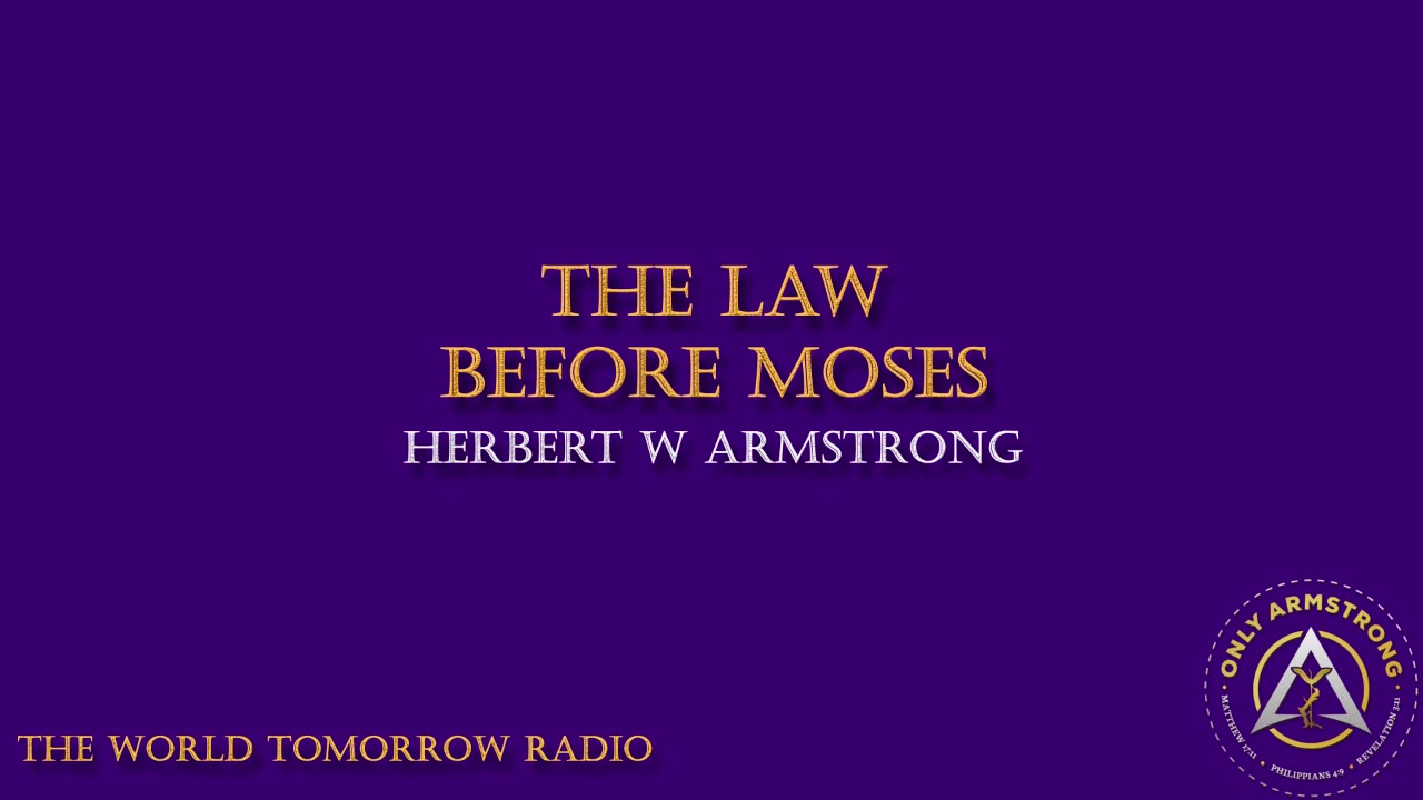 The World Tomorrow Radio: The Law Before Moses