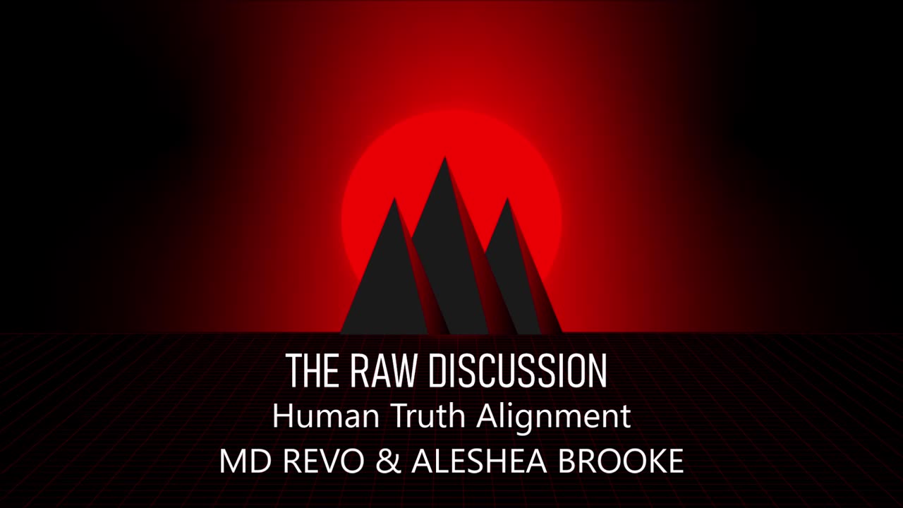 PART TWO - HUMAN TRUTH ALIGNMENT with MD REVO & ALESHEA BROOKE | THE RAW DISCUSSION