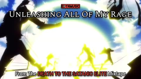 Unleashing All Of My Rage | (Song 6 of the DEATH TO THE SATANIC ELITE Mixtape)