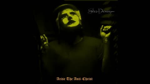 Sha Dowy | Arise The Antichrist