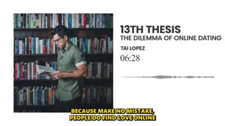 13th Thesis Bonus - The Dilemma Of Online Dating
