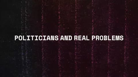 POLITICIANS AND REAL PROBLEMS