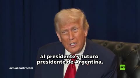Trump a Milei: "Cuenta con mi respaldo total y absoluto para tu reelección como presidente"